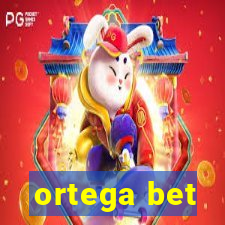 ortega bet